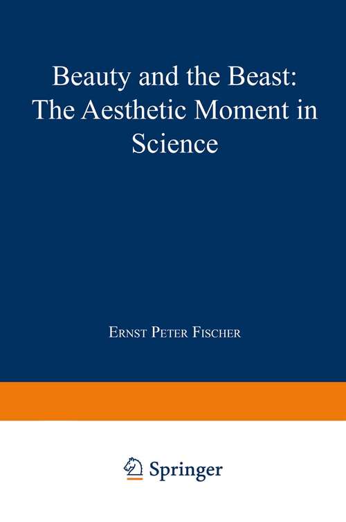 Book cover of Beauty and the Beast: The Aesthetic Moment in Science (pdf) (1999)