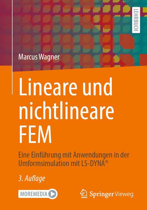 Book cover of Lineare und nichtlineare FEM: Eine Einführung mit Anwendungen in der Umformsimulation mit LS-DYNA® (3. Aufl. 2022)