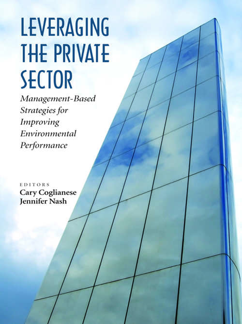 Book cover of Leveraging the Private Sector: Management-Based Strategies for Improving Environmental Performance