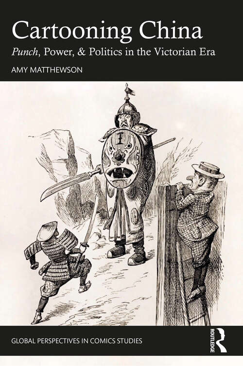 Book cover of Cartooning China: Punch, Power, & Politics in the Victorian Era (Global Perspectives in Comics Studies)