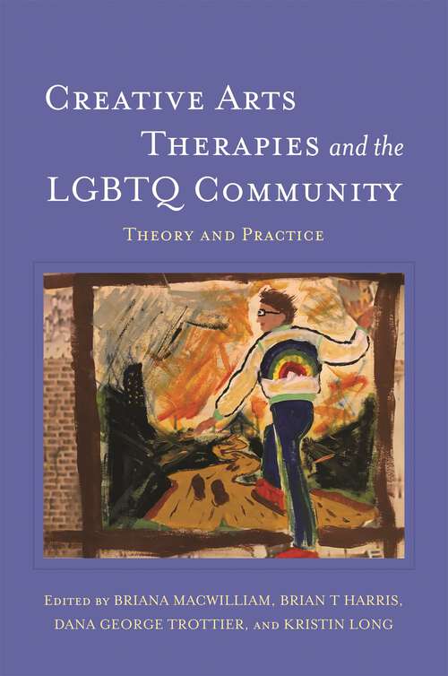 Book cover of Creative Arts Therapies and the LGBTQ Community: Theory and Practice