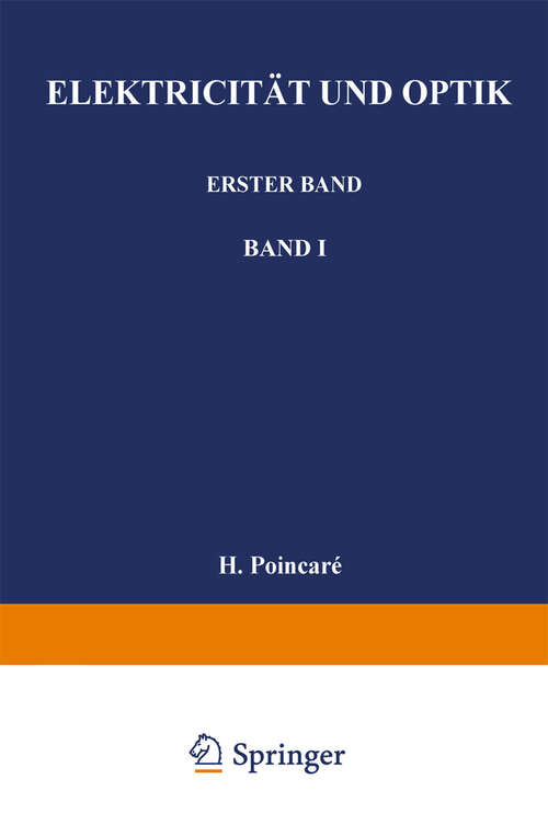 Book cover of Elektricität und Optik: Erster Band Die Theorien von Maxwell und die elektromagnetische Lichttheorie. Zweiter Band Die Theorie von Ampère und Weber — Die Theorie von Helmholtz und Die Versuche von Hertz (1892)