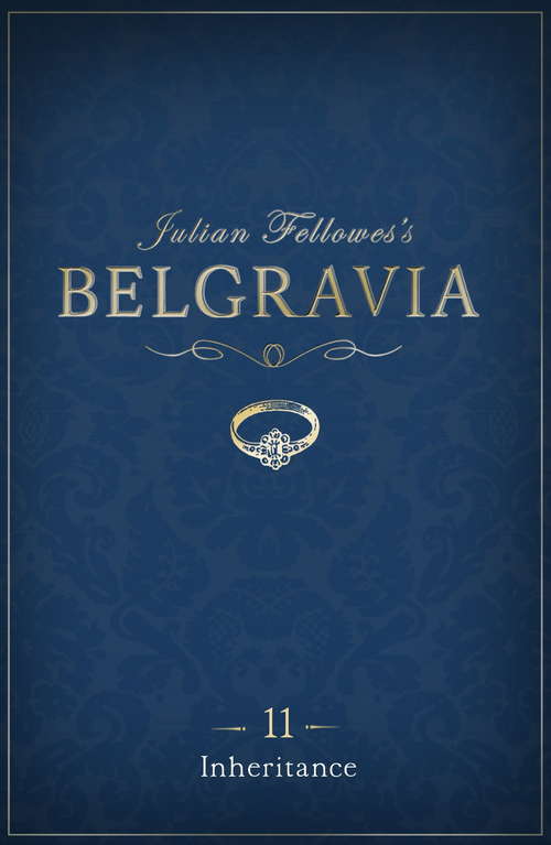 Book cover of Julian Fellowes's Belgravia Episode 11: Inheritance (Julian Fellowes's Belgravia Series #11)