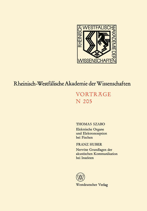 Book cover of Elektrische Organe und Elektrorezeption bei Fischen. Nervöse Grundlagen der akustischen Kommunikation bei Insekten (1970) (Rheinisch-Westfälische Akademie der Wissenschaften #205)