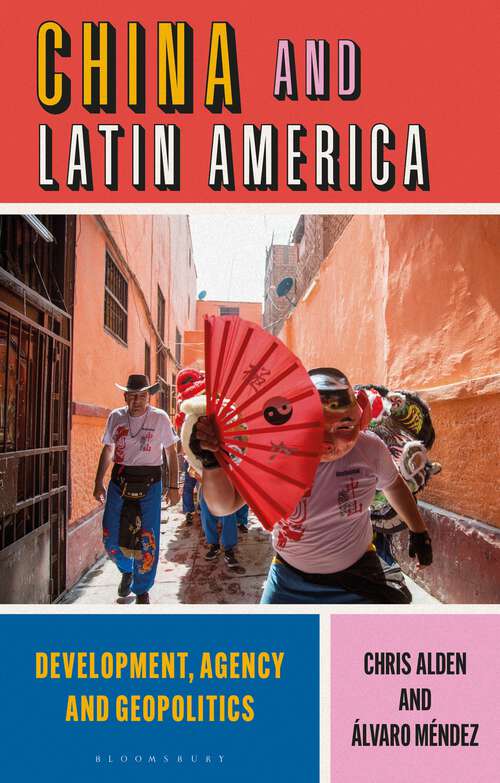 Book cover of China and Latin America: Development, Agency and Geopolitics