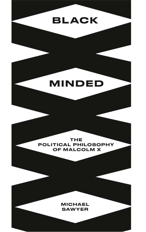 Book cover of Black Minded: The Political Philosophy of Malcolm X (PDF) (Black Critique)