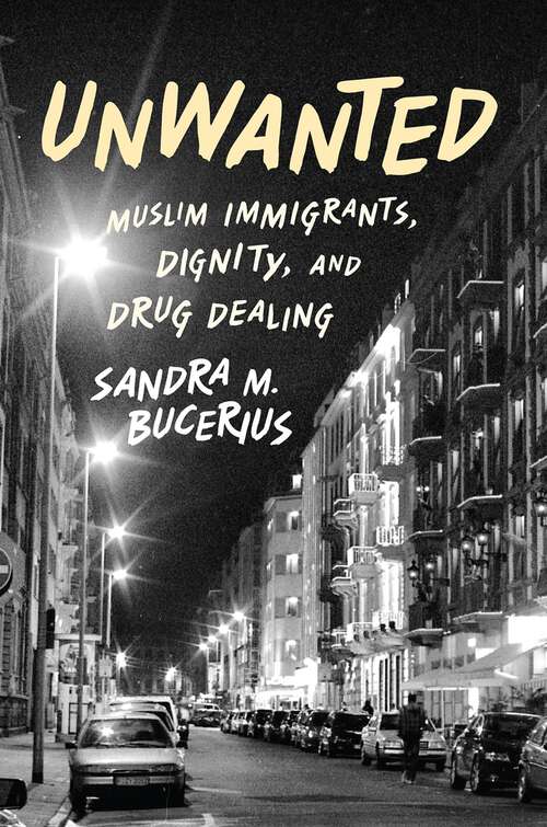 Book cover of Unwanted: Muslim Immigrants, Dignity, and Drug Dealing (Studies in Crime and Public Policy)