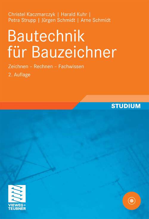 Book cover of Bautechnik für Bauzeichner: Zeichnen - Rechnen - Fachwissen (2. Aufl. 2010) (Berufliche Bildung Teubner)