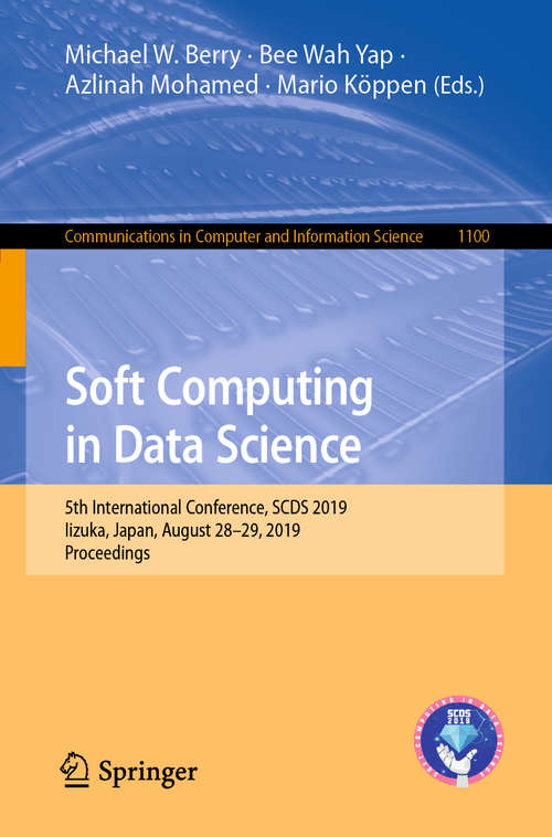 Book cover of Soft Computing in Data Science: 5th International Conference, SCDS 2019, Iizuka, Japan, August 28–29, 2019, Proceedings (1st ed. 2019) (Communications in Computer and Information Science #1100)