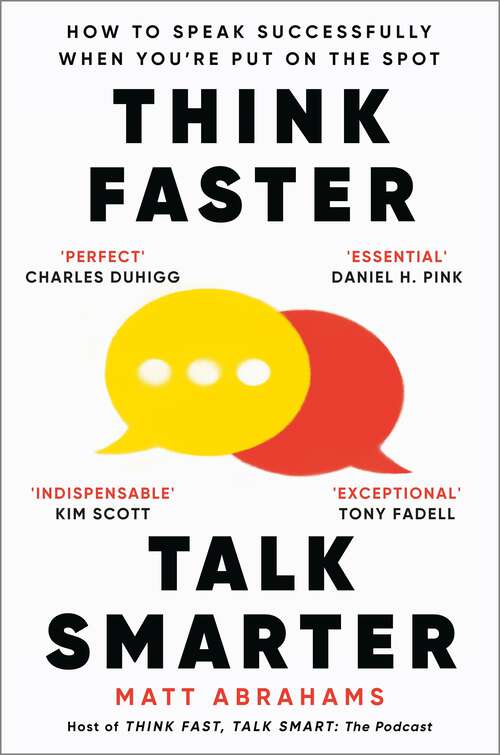 Book cover of Think Faster, Talk Smarter: How to Speak Successfully When You're Put on the Spot