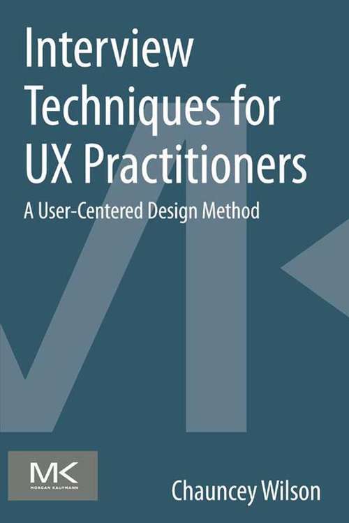 Book cover of Interview Techniques for UX Practitioners: A User-Centered Design Method
