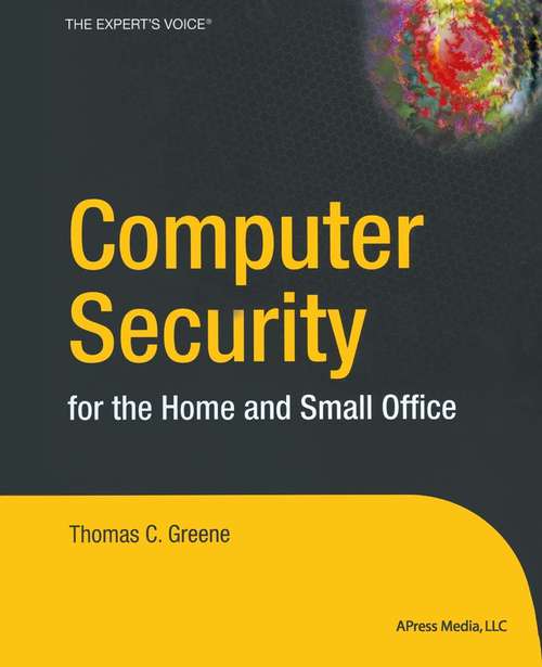 Book cover of Computer Security for the Home and Small Office (1st ed.)