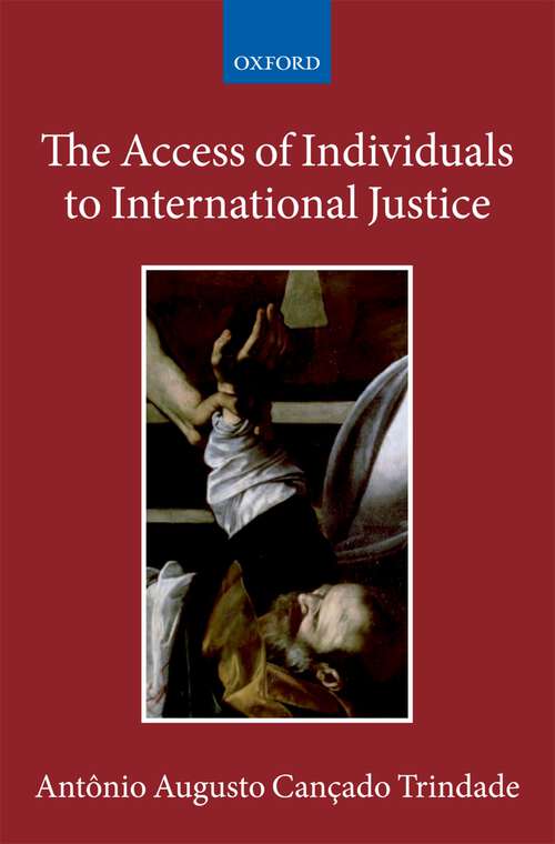 Book cover of The Access of Individuals to International Justice (Collected Courses of the Academy of European Law)
