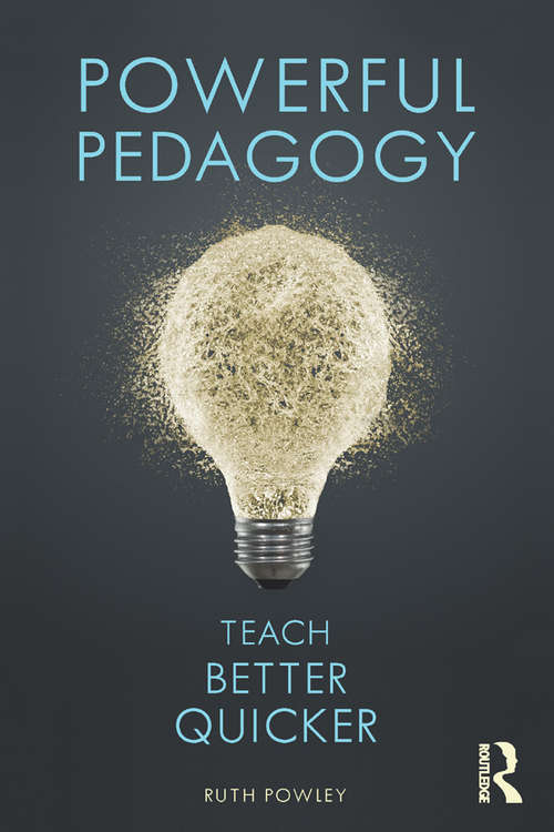 Book cover of Powerful Pedagogy: Teach Better Quicker