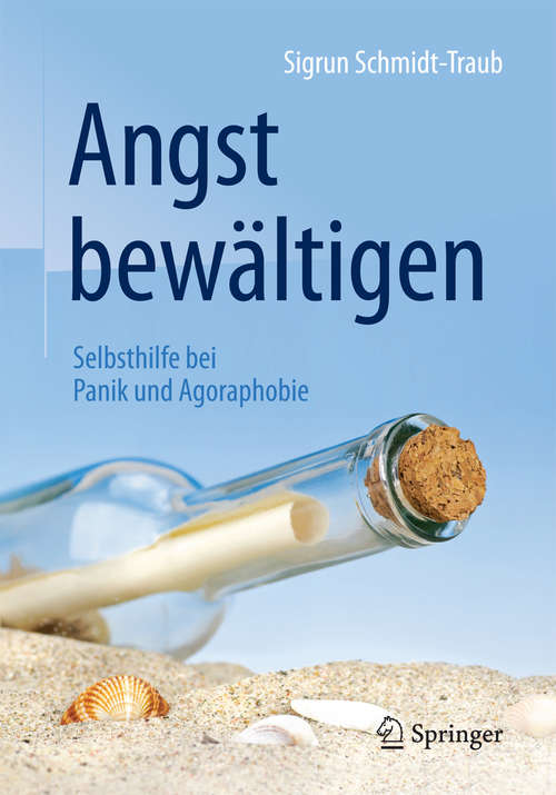 Book cover of Angst bewältigen: Selbsthilfe bei Panik und Agoraphobie (6., korr. Aufl. 2016)