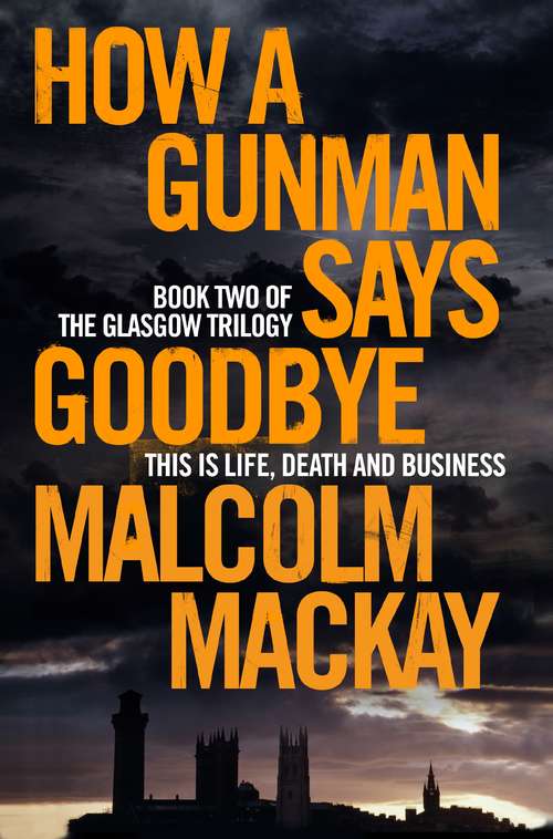 Book cover of How a Gunman Says Goodbye (The Glasgow Trilogy #2)