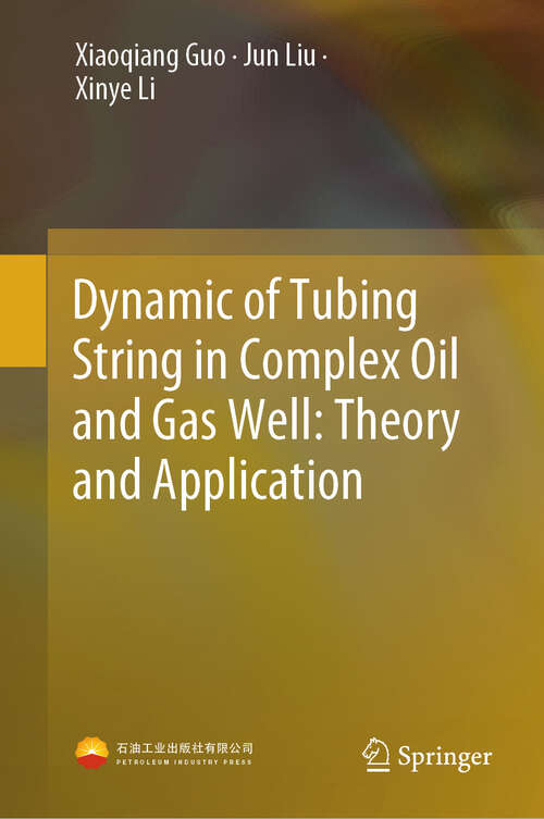 Book cover of Dynamic of Tubing String in Complex Oil and Gas Well: Theory and Application