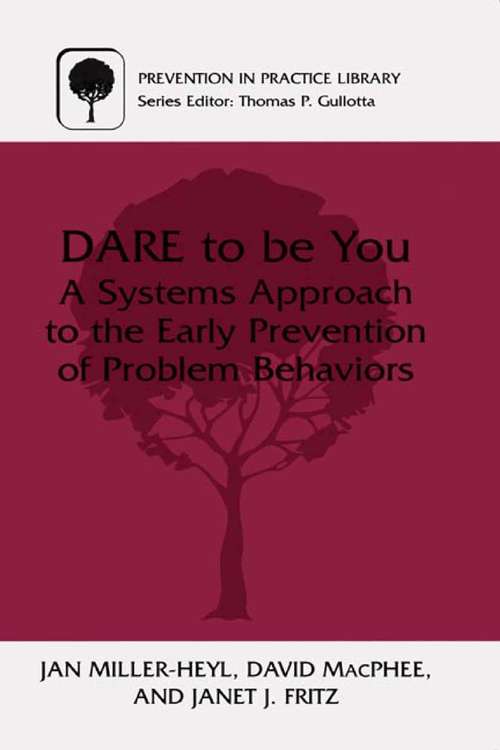 Book cover of DARE To Be You: A Systems Approach to the Early Prevention of Problem Behaviors (2001) (Prevention in Practice Library)