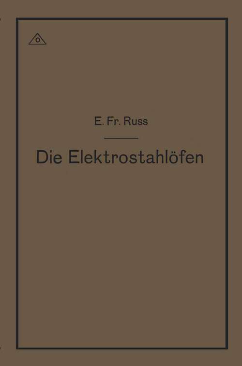 Book cover of Die Elektrostahlöfen (1918)