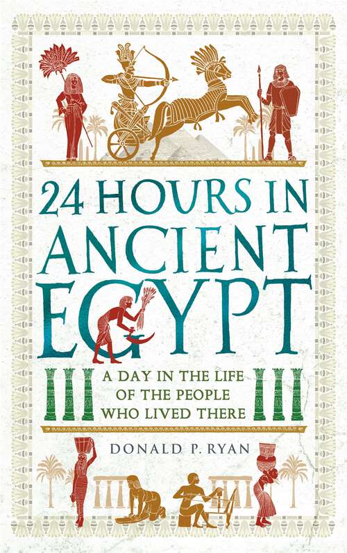 Book cover of 24 Hours in Ancient Egypt: A Day in the Life of the People Who Lived There (24 Hours in Ancient History #2)