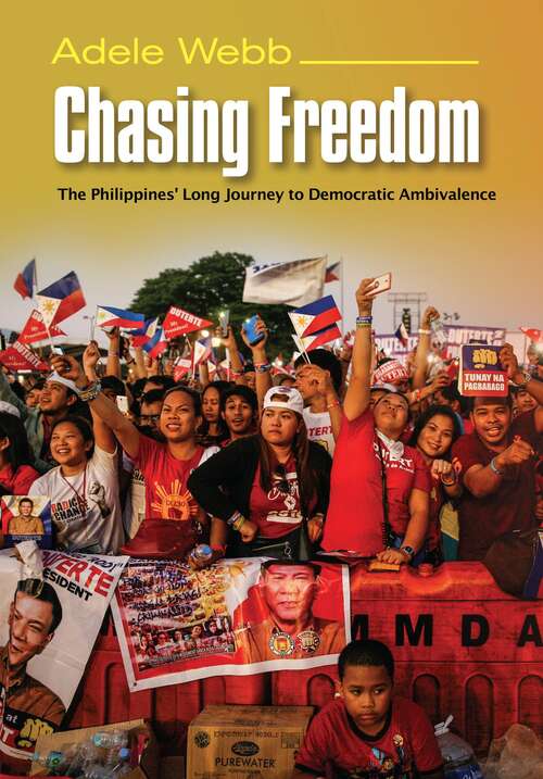 Book cover of Chasing Freedom: The Philippines' Long Journey to Democratic Ambivalence (The Liverpool Library of Asian & Asian American Studies)