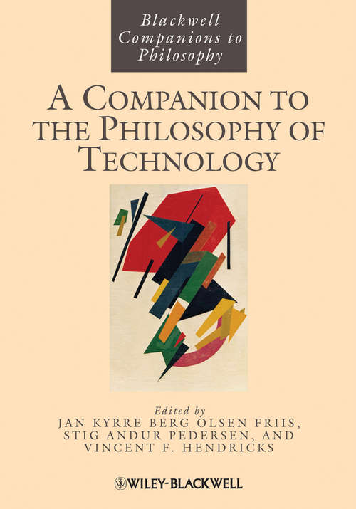 Book cover of A Companion to the Philosophy of Technology (Blackwell Companions to Philosophy #69)