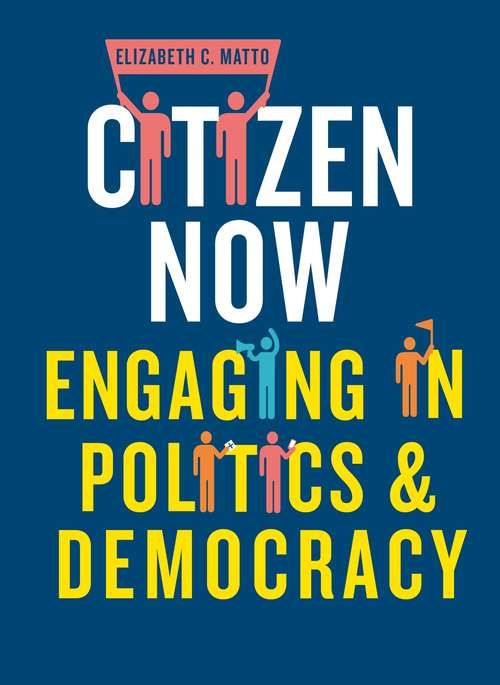 Book cover of Citizen now: Engaging in politics and democracy