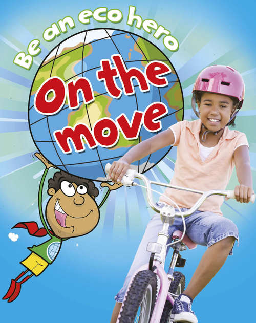 Book cover of On the Move (PDF) (Be an Eco Hero #3)