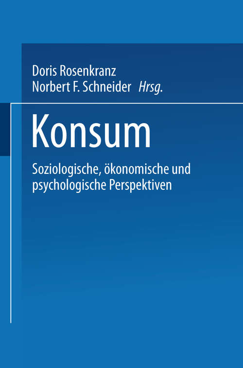 Book cover of Konsum: Soziologische, ökonomische und psychologische Perspektiven (2000)