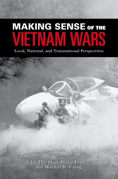 Book cover of Making Sense of the Vietnam Wars: Local, National, and Transnational Perspectives (Reinterpreting History: How Historical Assessments Change over Time)