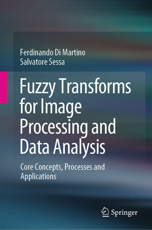 Book cover of Fuzzy Transforms for Image Processing and Data Analysis: Core Concepts, Processes and Applications (1st ed. 2020)