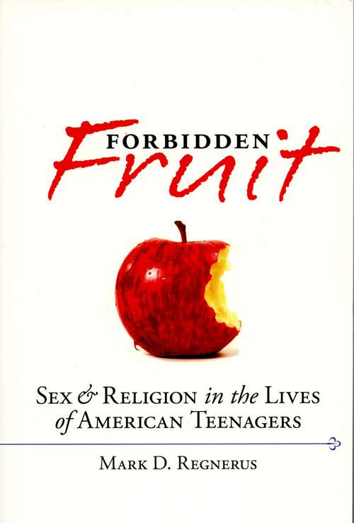 Book cover of Forbidden Fruit: Sex & Religion in the Lives of American Teenagers