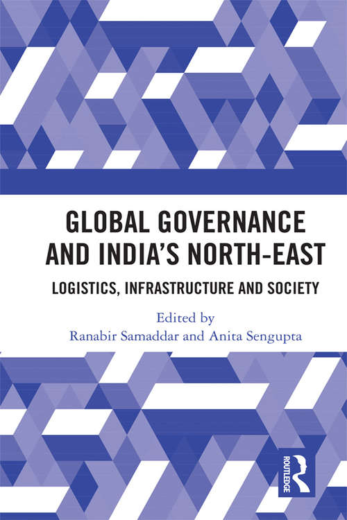 Book cover of Global Governance and India’s North-East: Logistics, Infrastructure and Society