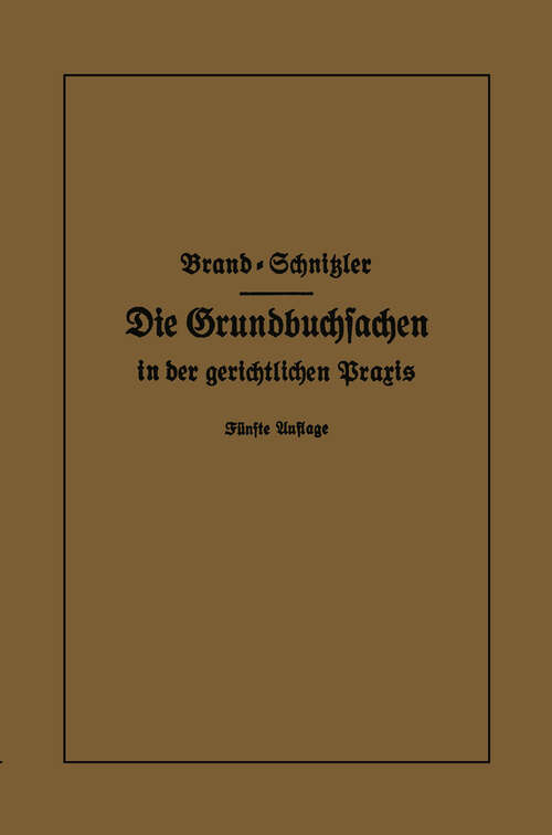 Book cover of Die Grundbuchsachen in der gerichtlichen Praxis: einschließlich Aufwertung d. Grundstückspfandrechte (5. Aufl. 1931)