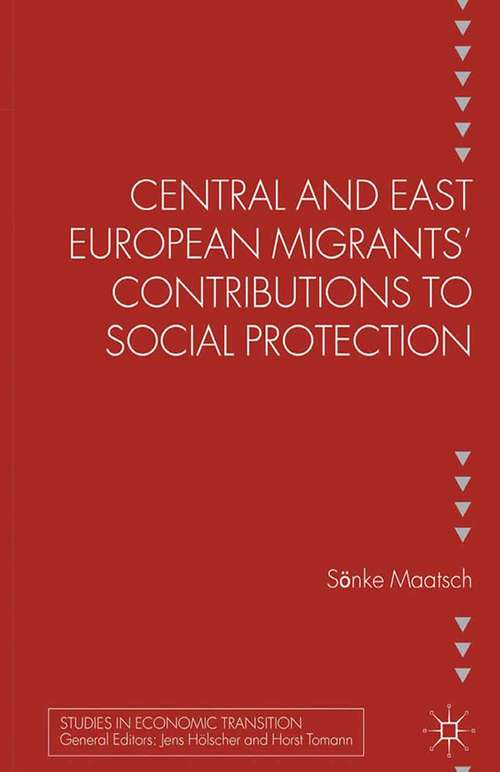 Book cover of Central and East European Migrants' Contributions to Social Protection (2013) (Studies in Economic Transition)