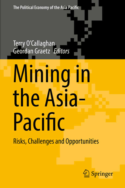 Book cover of Mining in the Asia-Pacific: Risks, Challenges and Opportunities (The Political Economy of the Asia Pacific)