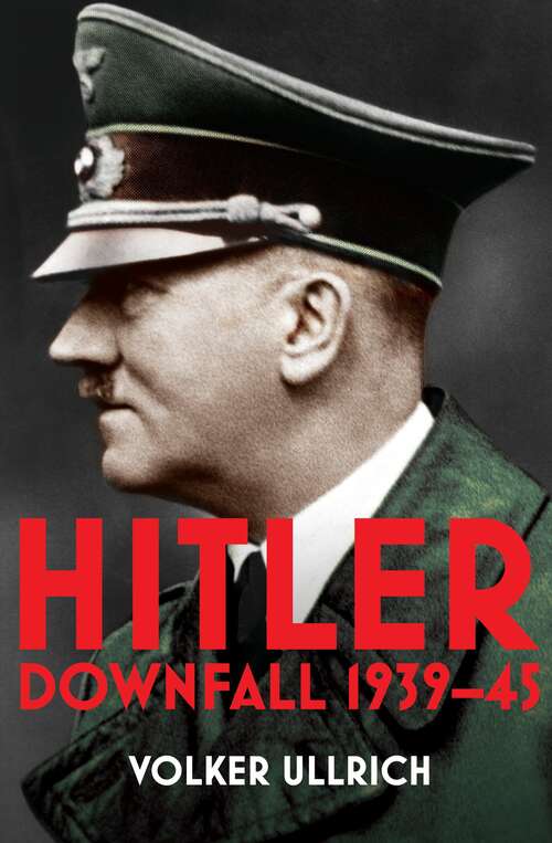 Book cover of Hitler: Downfall 1939-45 (Hitler Biographies #2)