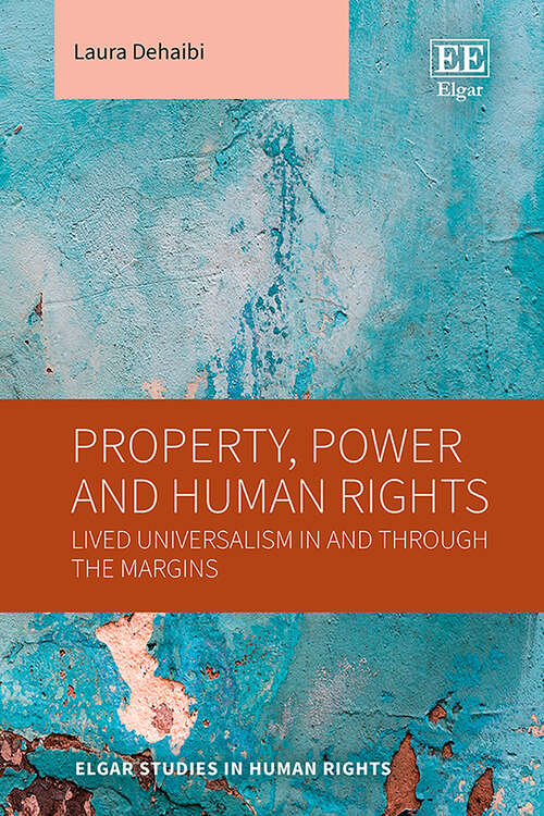 Book cover of Property, Power and Human Rights: Lived Universalism In and Through the Margins (Elgar Studies in Human Rights)