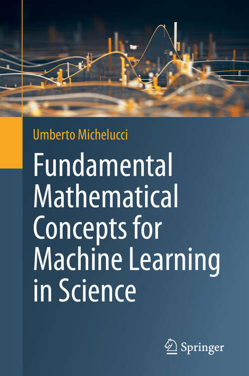 Book cover of Fundamental Mathematical Concepts for Machine Learning in Science (2024)