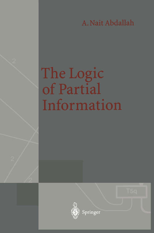 Book cover of The Logic of Partial Information (1995) (Monographs in Theoretical Computer Science. An EATCS Series)