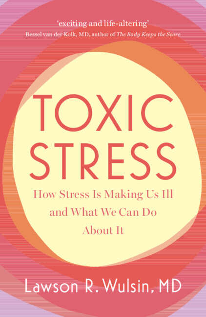 Book cover of Toxic Stress How Stress Is Making Us Ill and What We Can Do About It