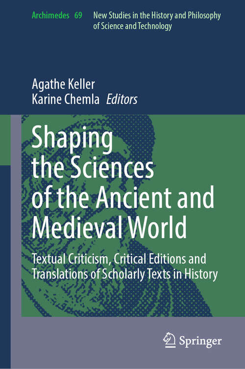 Book cover of Shaping the Sciences of the Ancient and Medieval World: Textual Criticism, Critical Editions and Translations of Scholarly Texts in History (2024) (Archimedes #69)