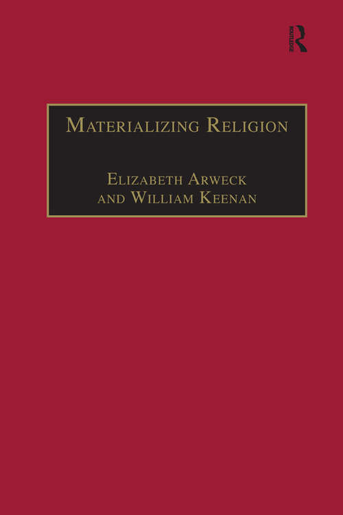 Book cover of Materializing Religion: Expression, Performance and Ritual (Theology and Religion in Interdisciplinary Perspective Series in Association with the BSA Sociology of Religion Study Group)