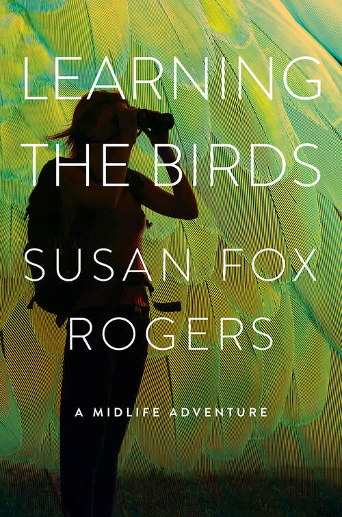 Book cover of Learning the Birds: A Midlife Adventure