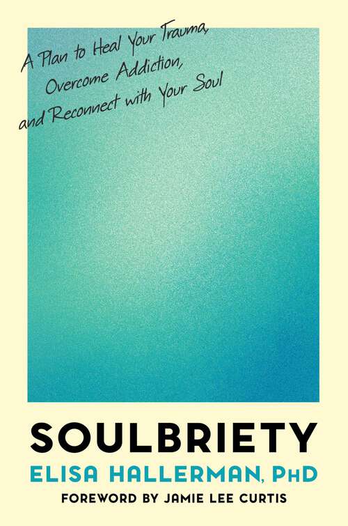 Book cover of Soulbriety: A Plan to Heal Your Trauma, Overcome Addiction, and Reconnect with Your Soul