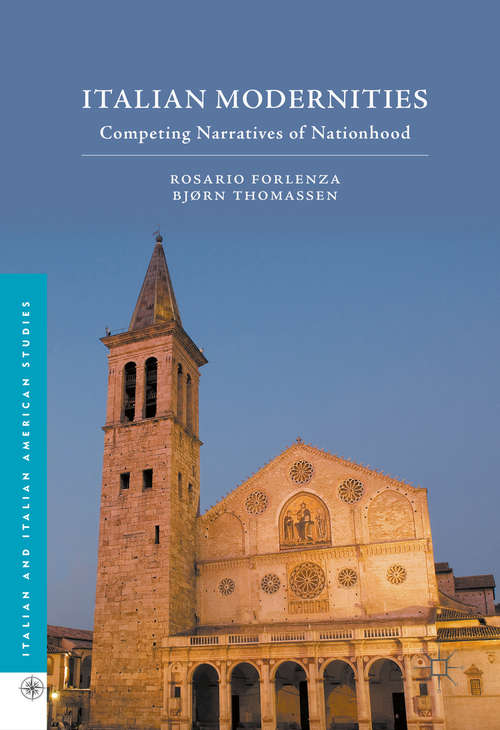 Book cover of Italian Modernities: Competing Narratives of Nationhood (1st ed. 2016) (Italian and Italian American Studies)