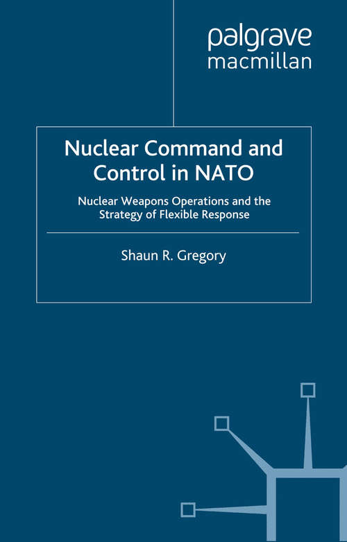 Book cover of Nuclear Command and Control in NATO: Nuclear Weapons Operations and the Strategy of Flexible Response (1996)