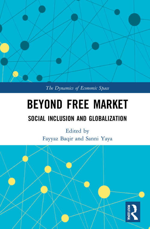 Book cover of Beyond Free Market: Social Inclusion and Globalization (The Dynamics of Economic Space)
