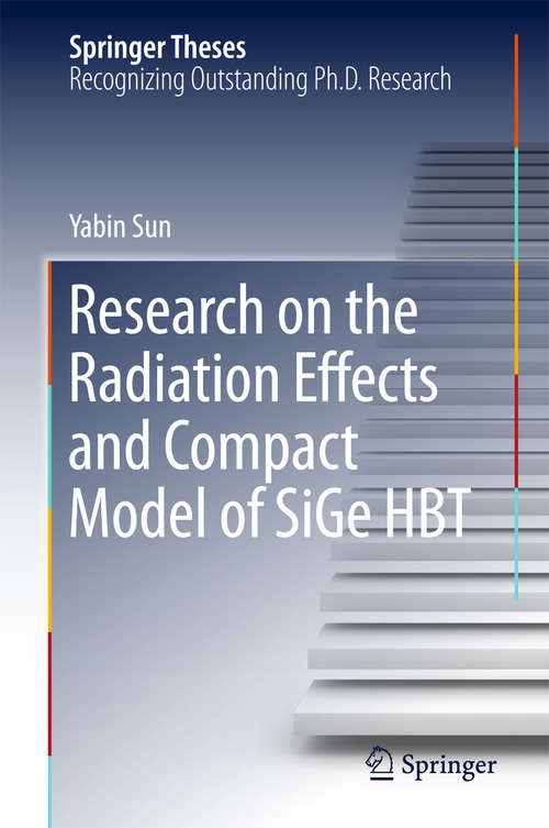 Book cover of Research on the Radiation Effects and Compact Model of SiGe HBT (Springer Theses)
