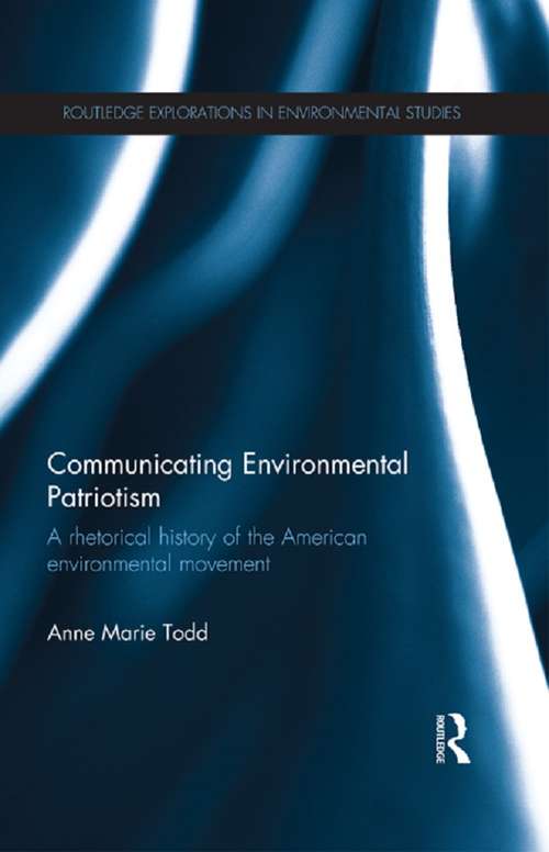 Book cover of Communicating Environmental Patriotism: A Rhetorical History of the American Environmental Movement (Routledge Explorations in Environmental Studies)